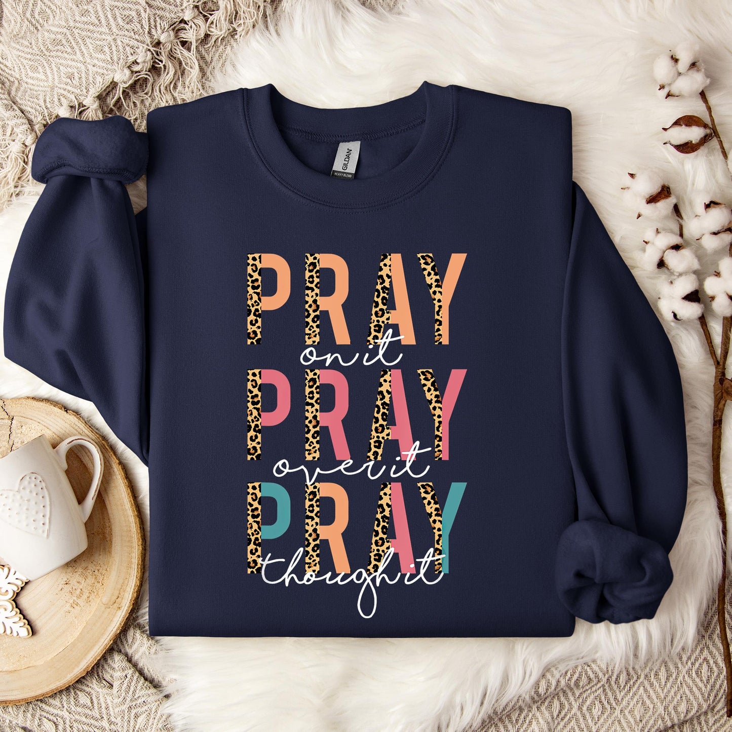 Pray On It Over It Through It 02 Sweatshirt