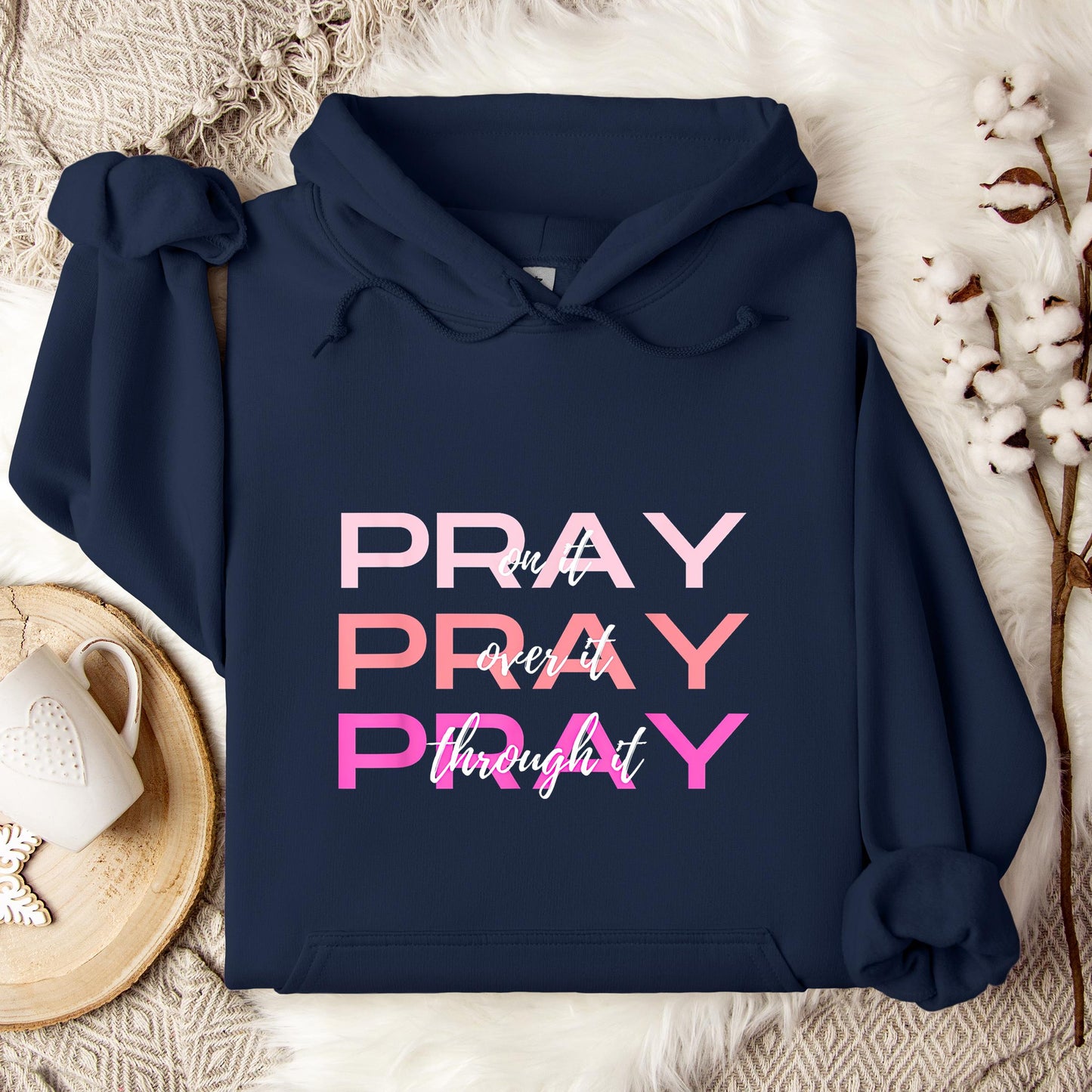 Pray On It Over It Through It 03 Hoodie
