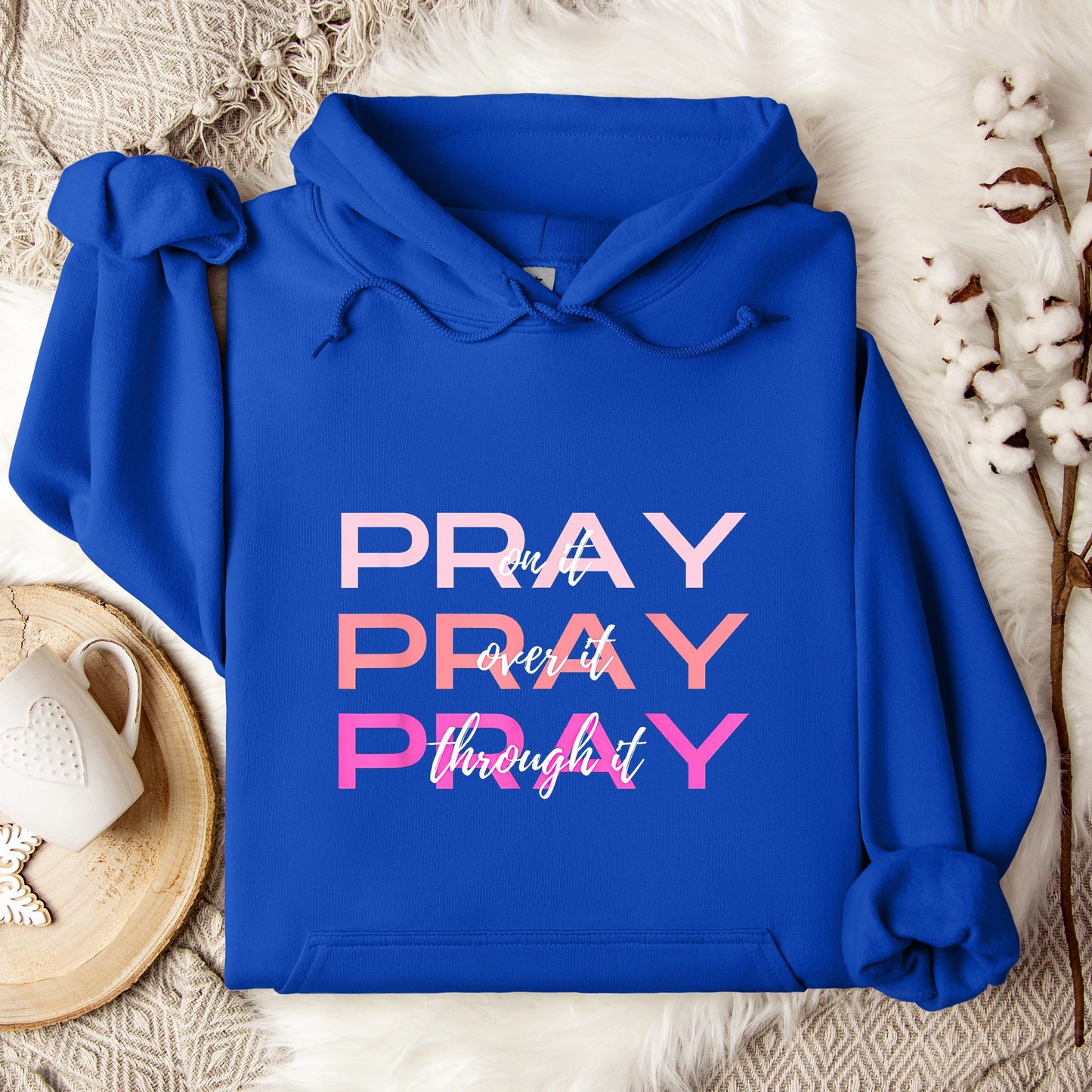 Pray On It Over It Through It 03 Hoodie