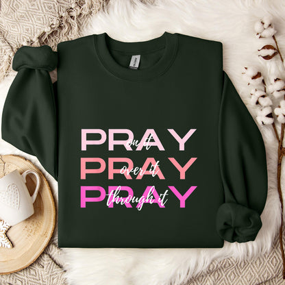 Pray On It Over It Through It 03 Sweatshirt
