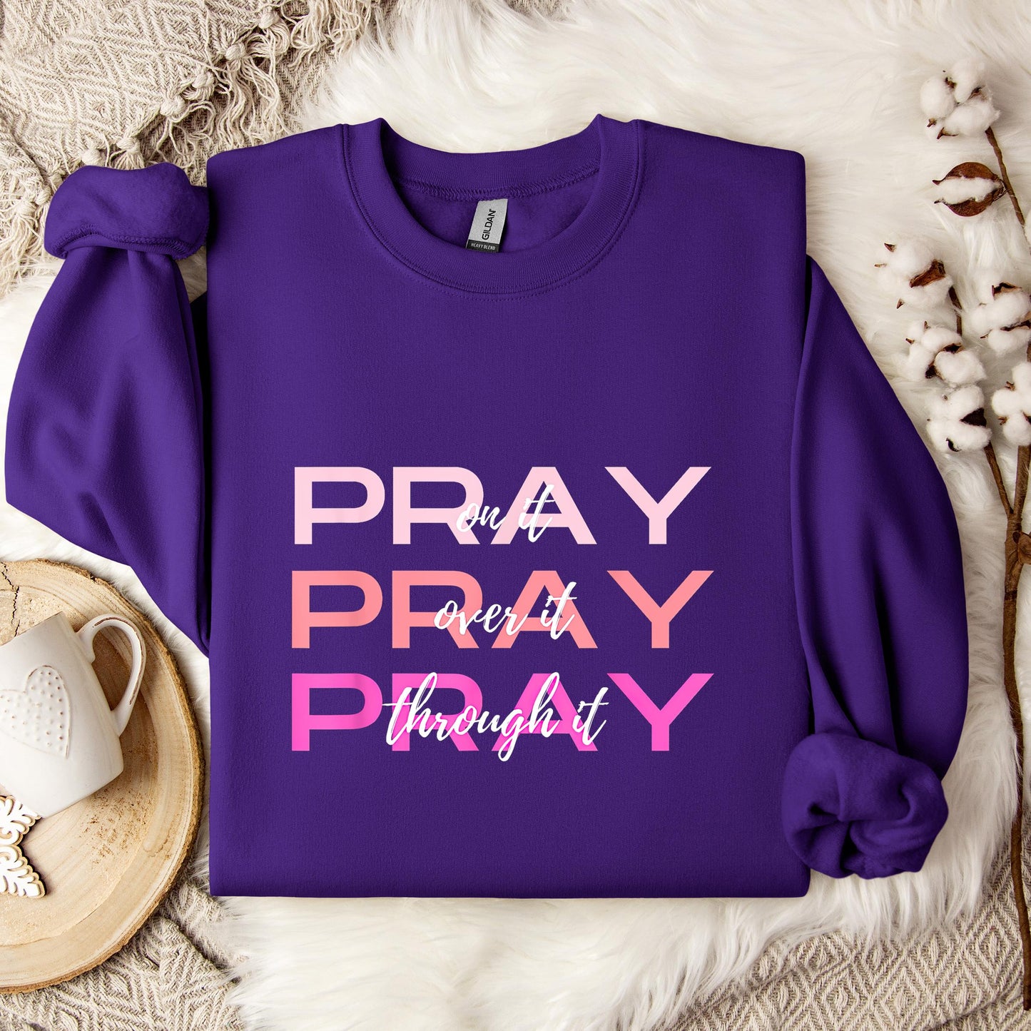 Pray On It Over It Through It 03 Sweatshirt