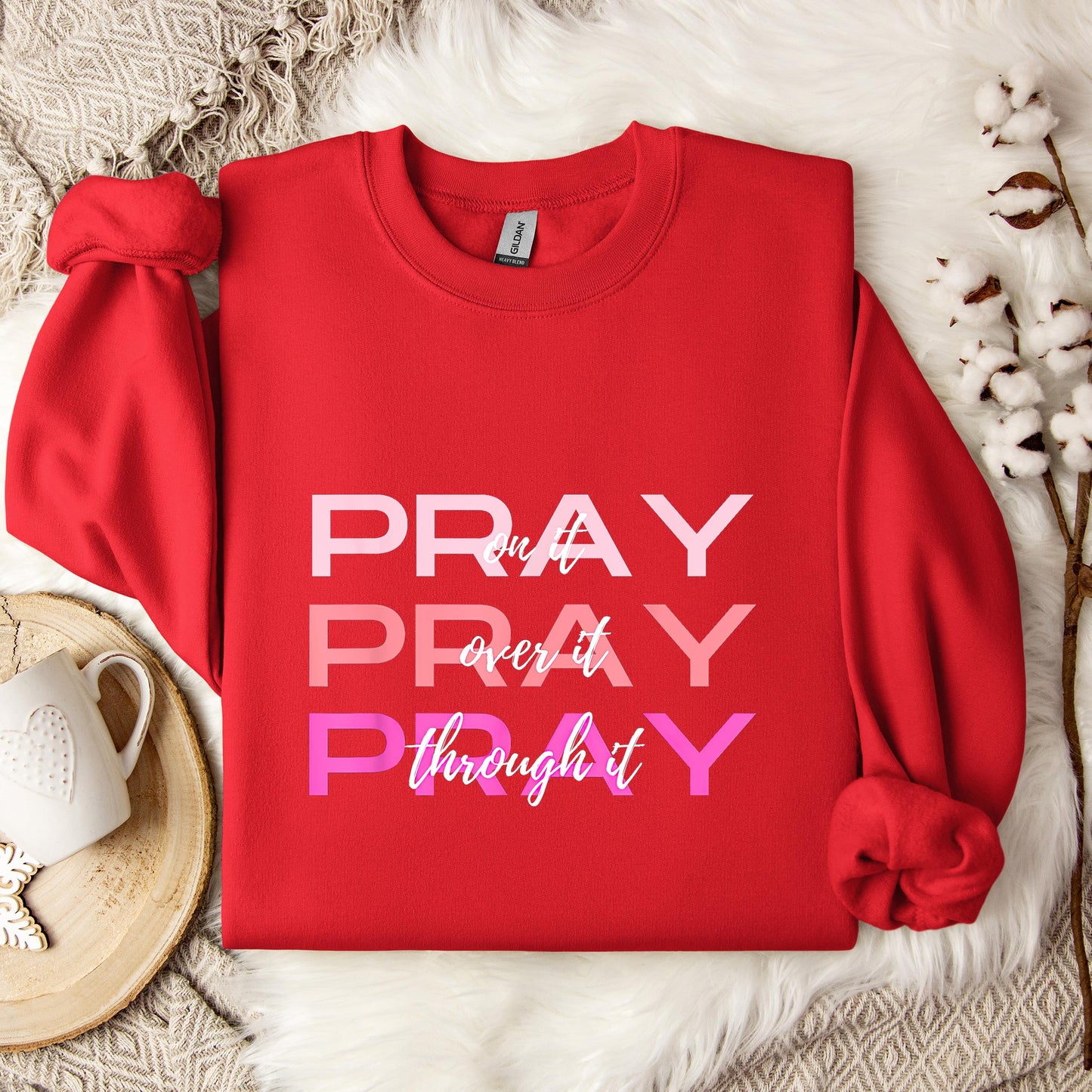 Pray On It Over It Through It 03 Sweatshirt