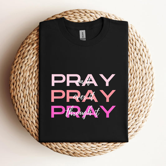 Pray On It Over It Through It 03