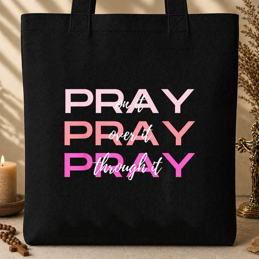 Pray On It Over It Through It 03 Tote Bag