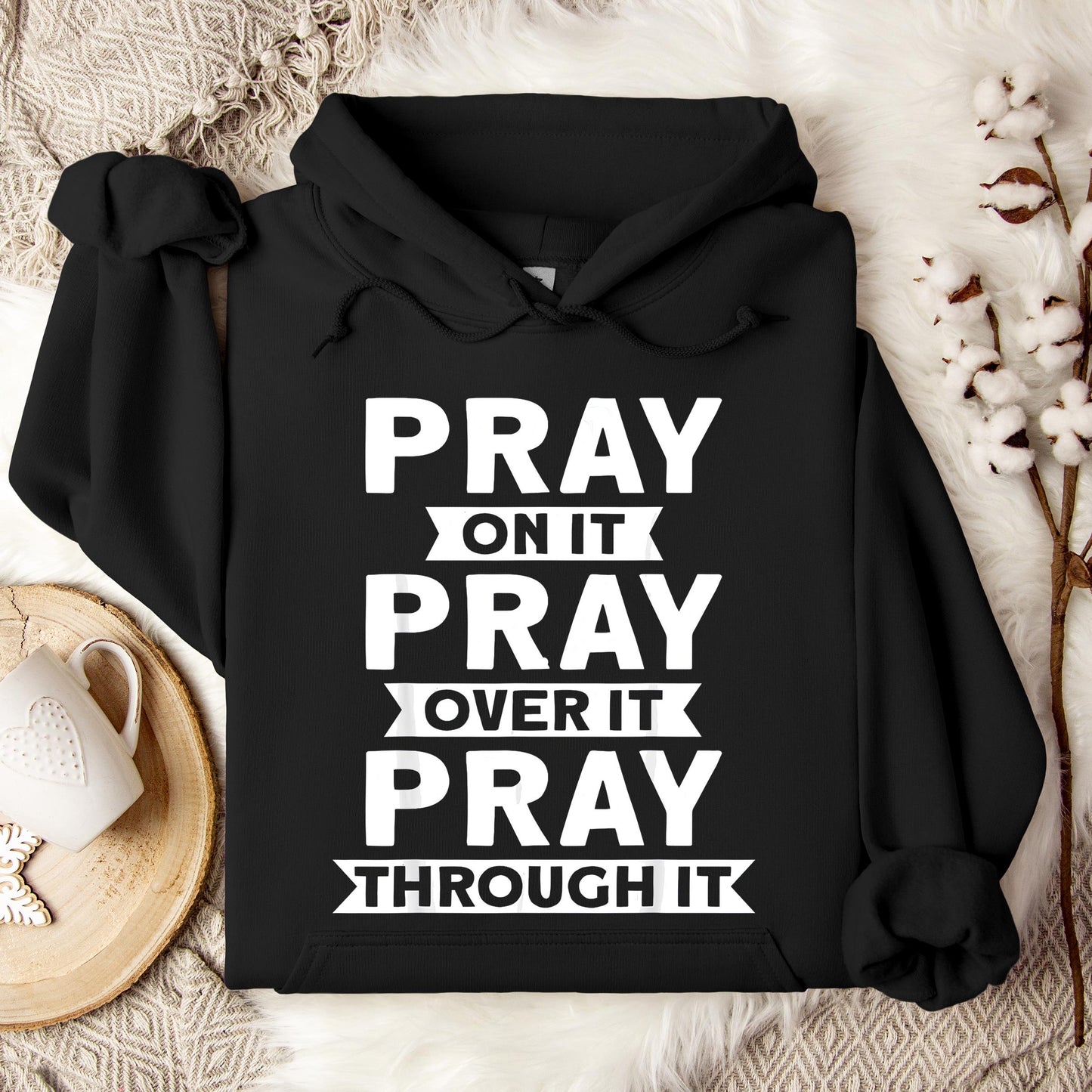 Pray On It Over It Through It 04 Hoodie