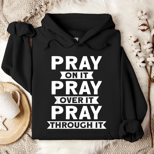 Pray On It Over It Through It 04 Hoodie