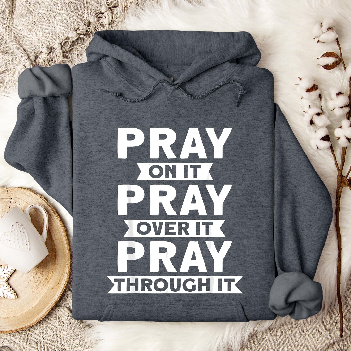 Pray On It Over It Through It 04 Hoodie