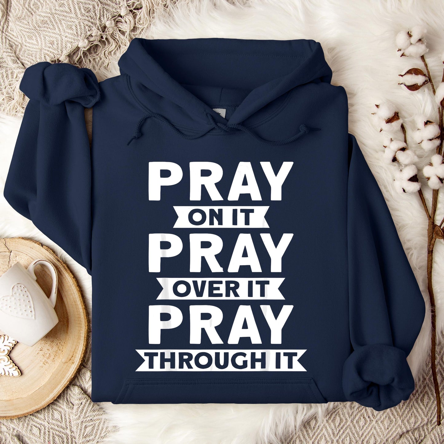 Pray On It Over It Through It 04 Hoodie