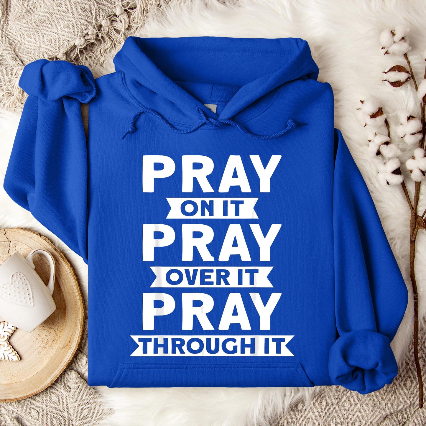 Pray On It Over It Through It 04 Hoodie