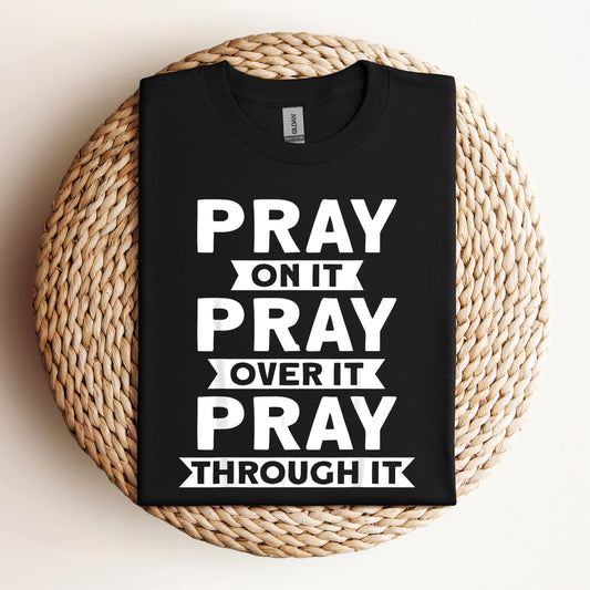 Pray On It Over It Through It 04