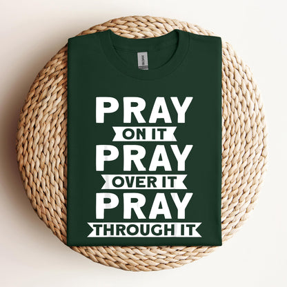 Pray On It Over It Through It 04
