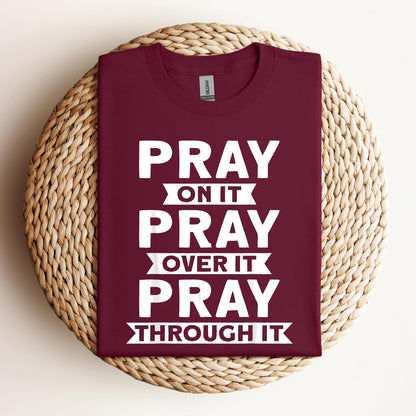Pray On It Over It Through It 04