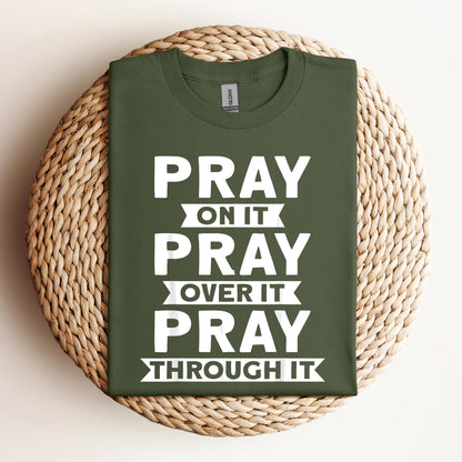 Pray On It Over It Through It 04