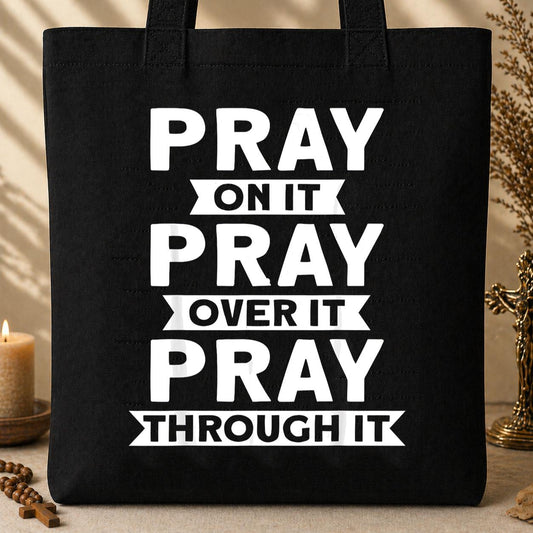Pray On It Over It Through It 04 Tote Bag