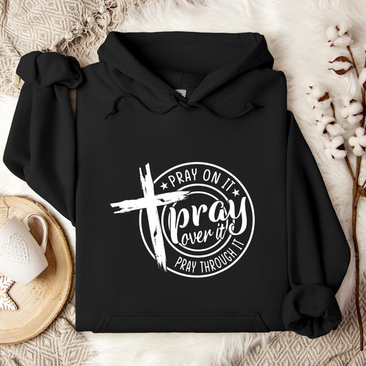 Pray On It Over It Through It 05 Hoodie