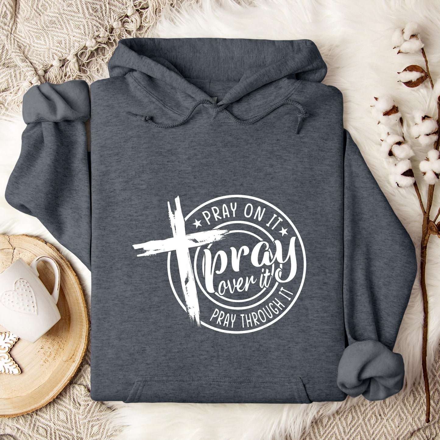 Pray On It Over It Through It 05 Hoodie