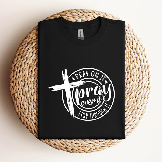 Pray On It Over It Through It 05