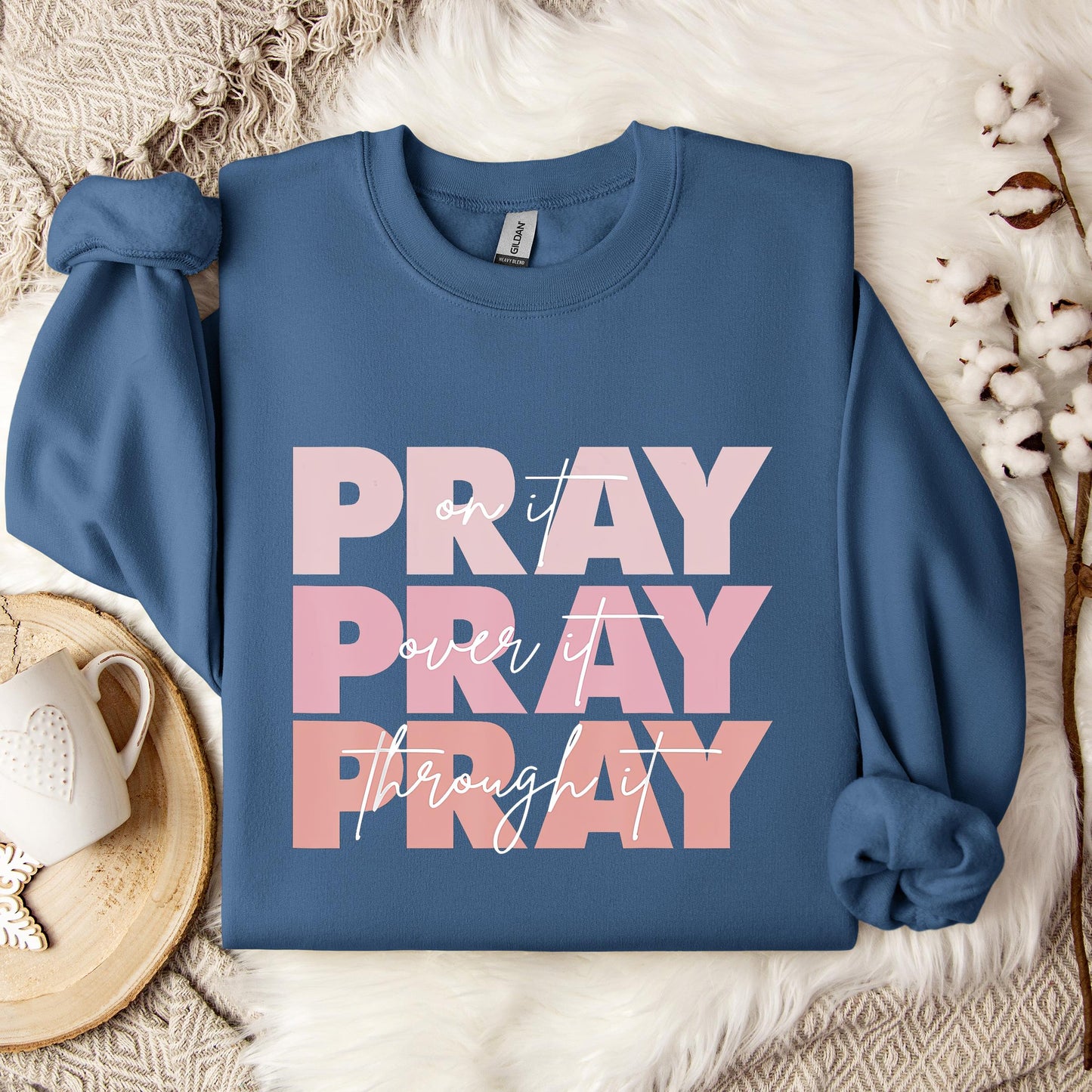 Pray On It Over It Through It 06 Sweatshirt