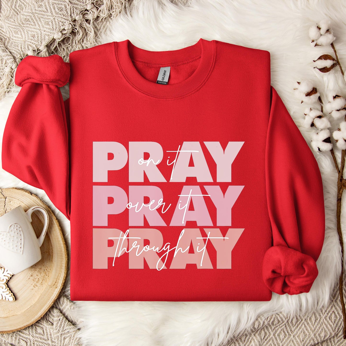 Pray On It Over It Through It 06 Sweatshirt