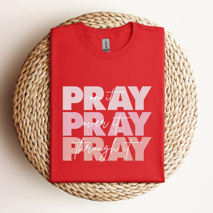 Pray On It Over It Through It 06