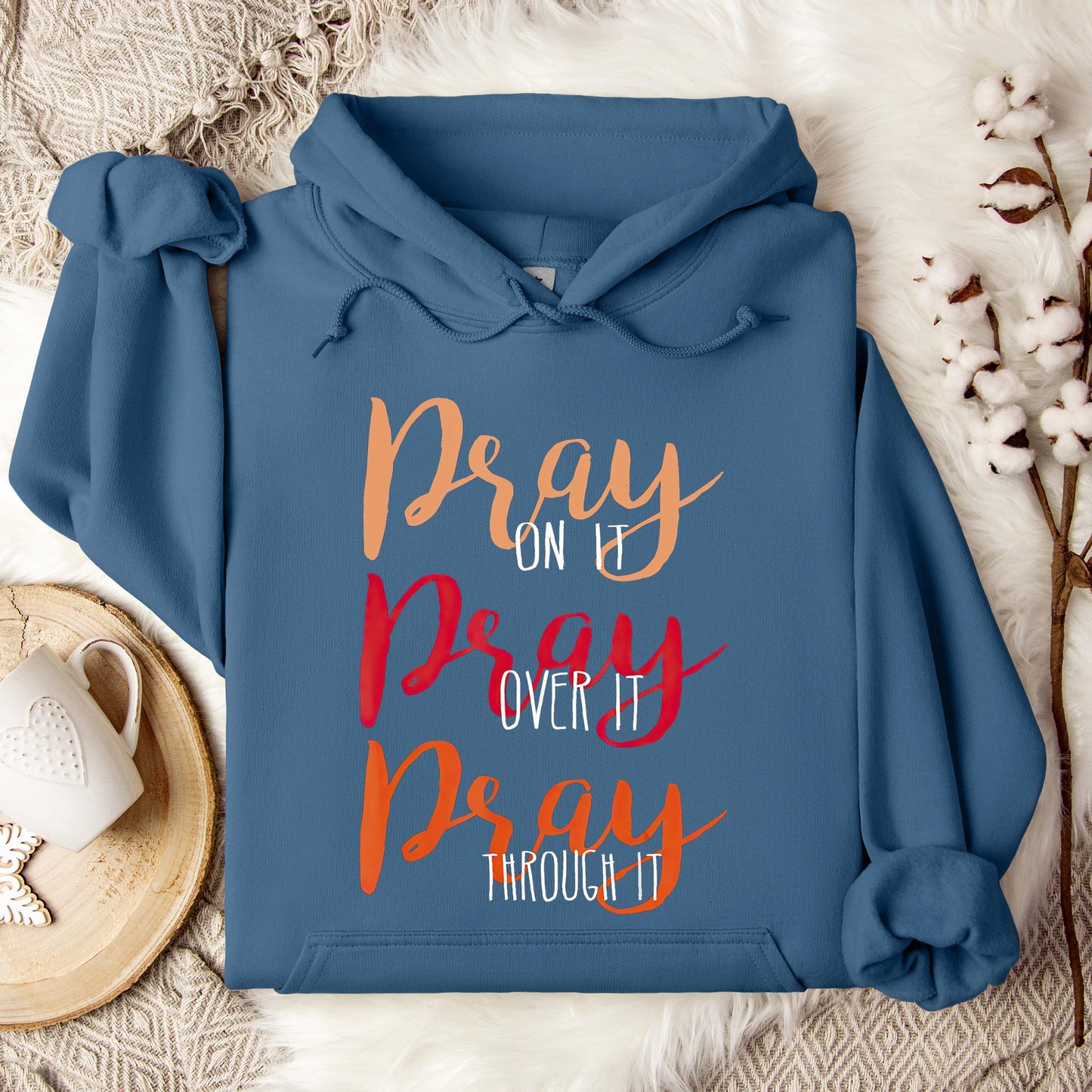 Pray On It Over It Through It 07 Hoodie