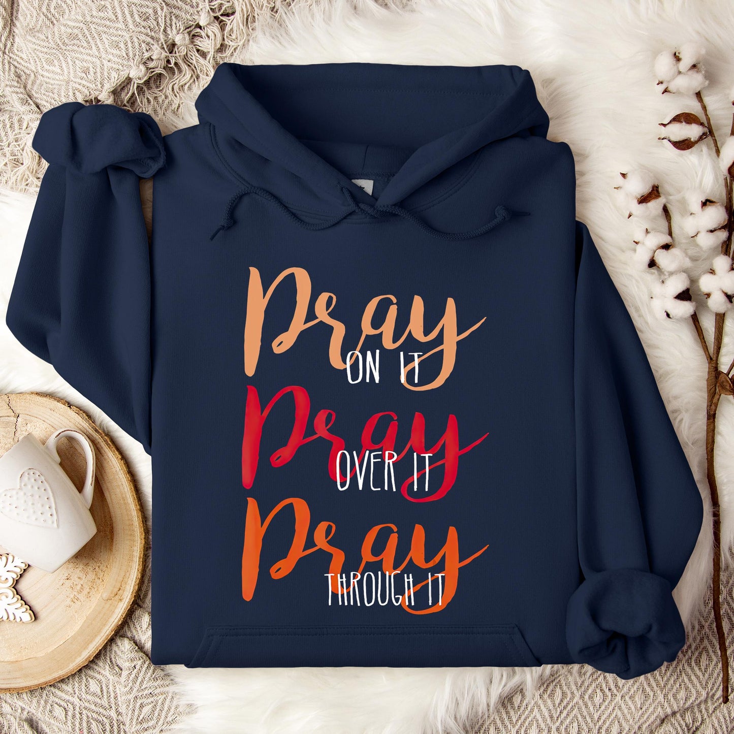 Pray On It Over It Through It 07 Hoodie