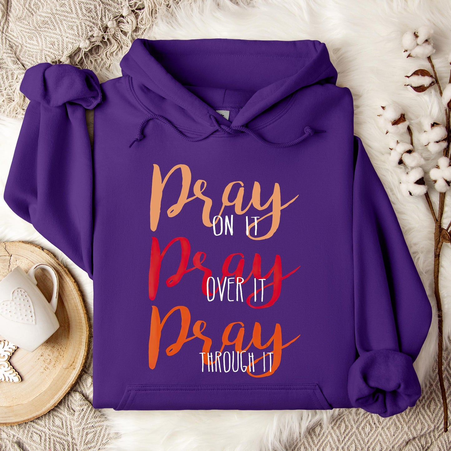 Pray On It Over It Through It 07 Hoodie