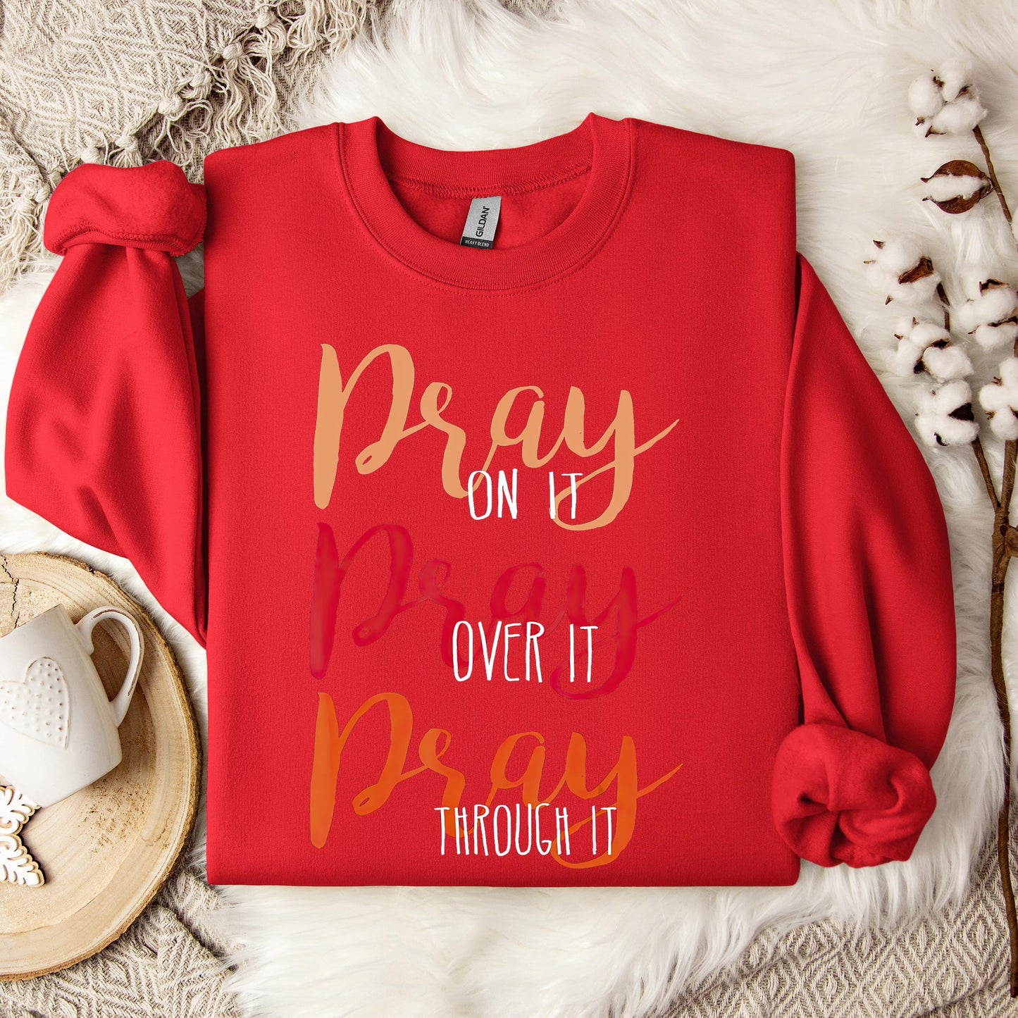 Pray On It Over It Through It 07 Sweatshirt