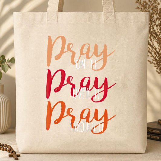 Pray On It Over It Through It 07 Tote Bag