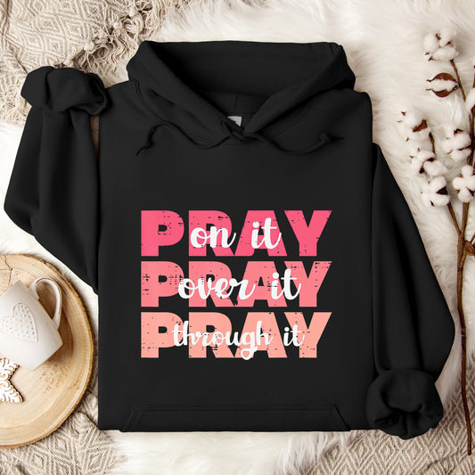 Pray On It Over It Through It 08 Hoodie