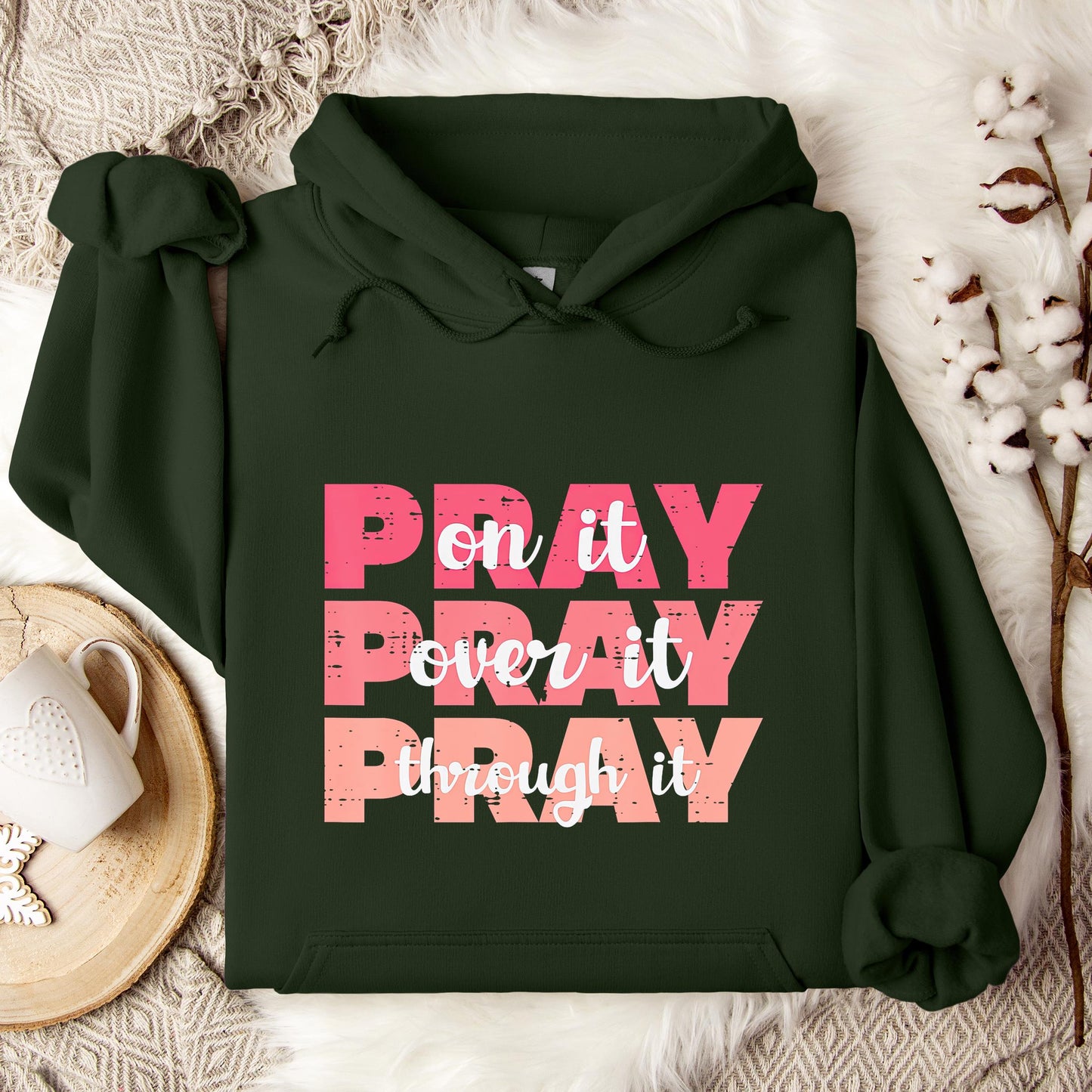 Pray On It Over It Through It 08 Hoodie