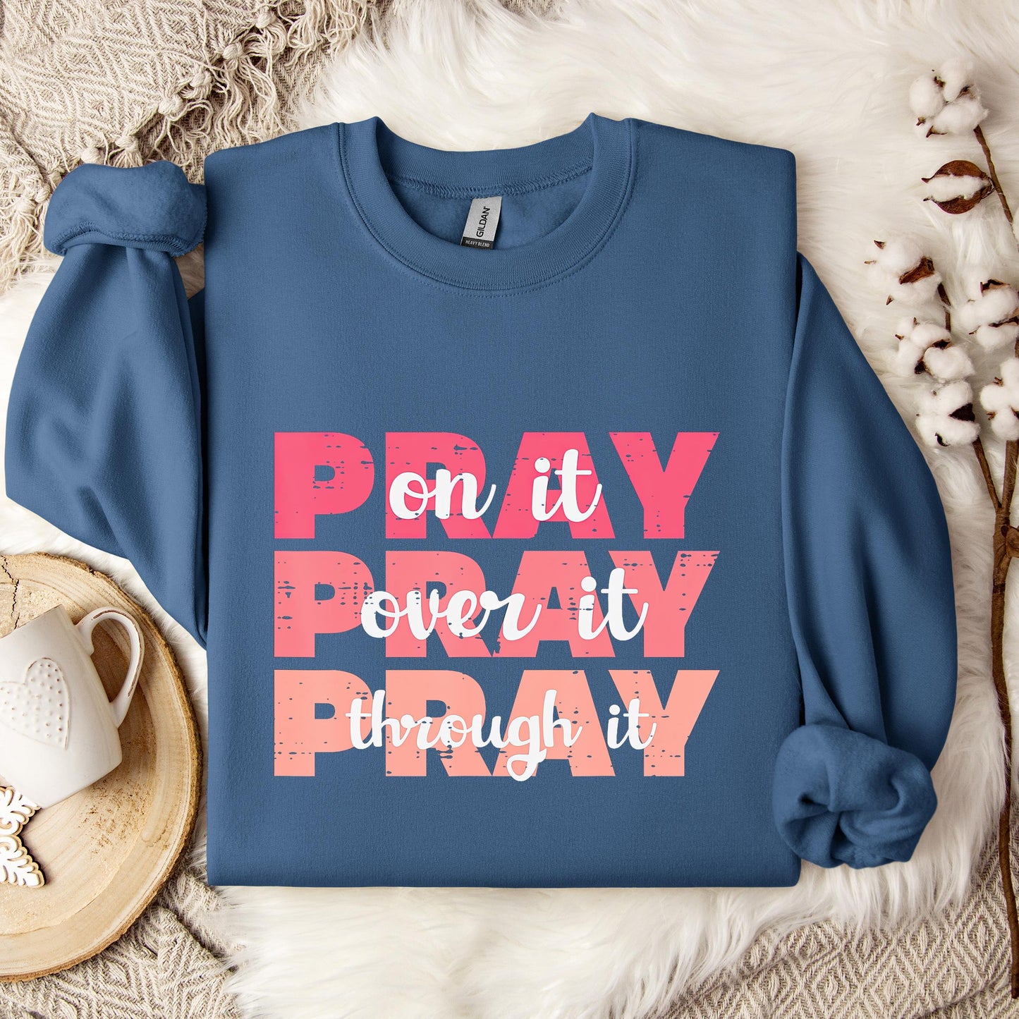 Pray On It Over It Through It 08 Sweatshirt