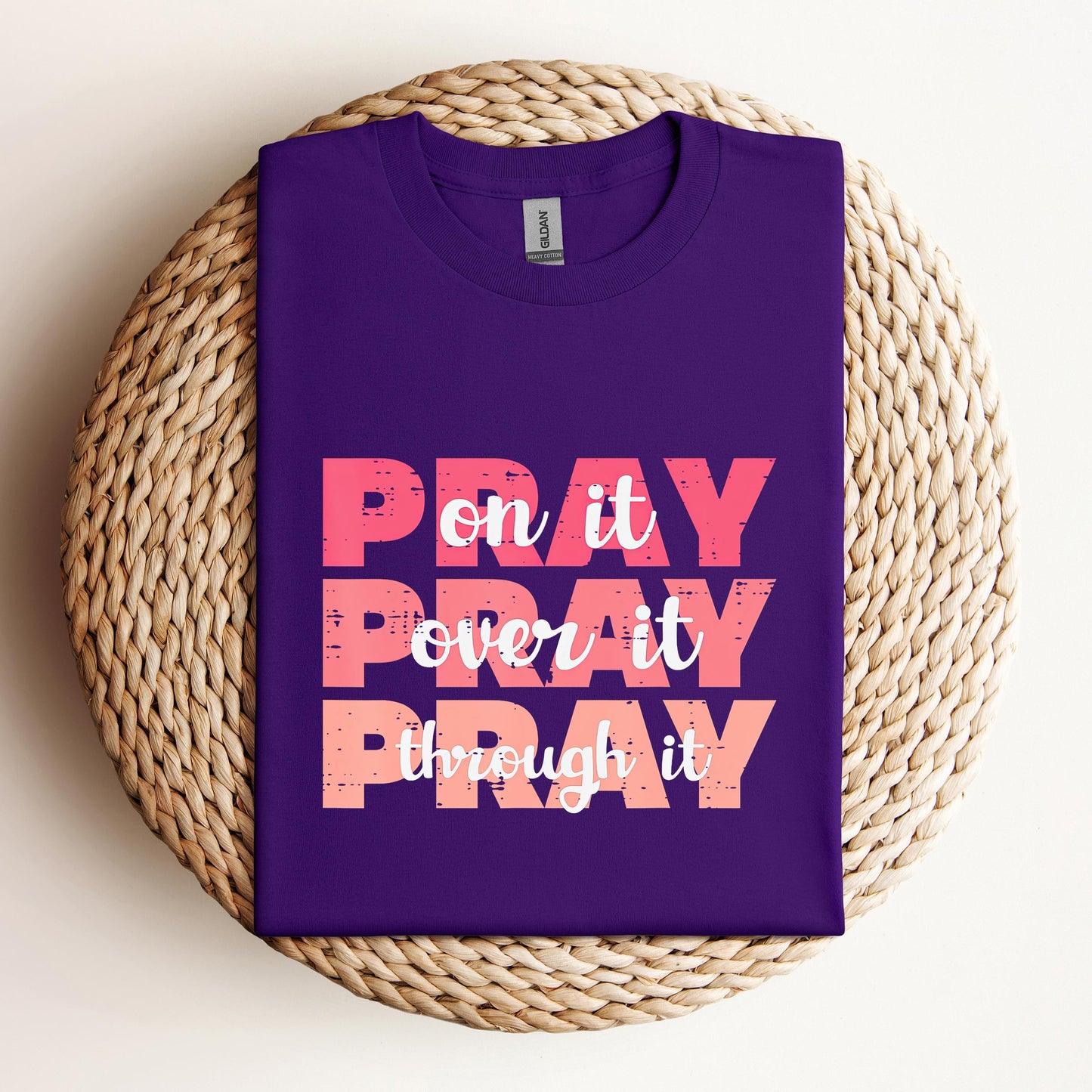 Pray On It Over It Through It 08