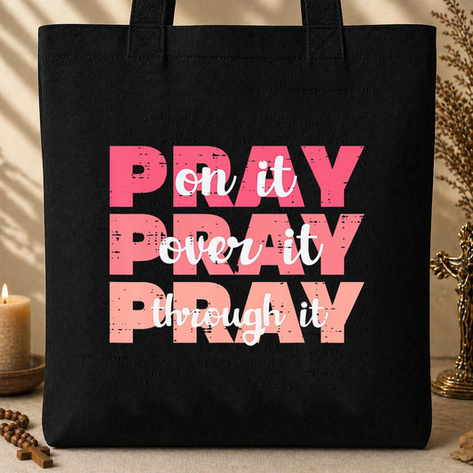 Pray On It Over It Through It 08 Tote Bag