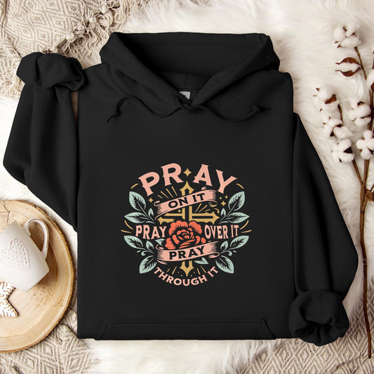 Pray On It Over It Through It 09 Hoodie