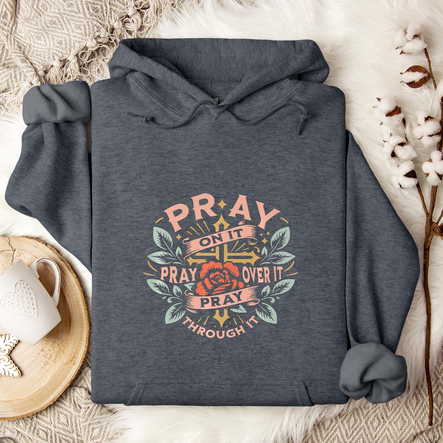 Pray On It Over It Through It 09 Hoodie