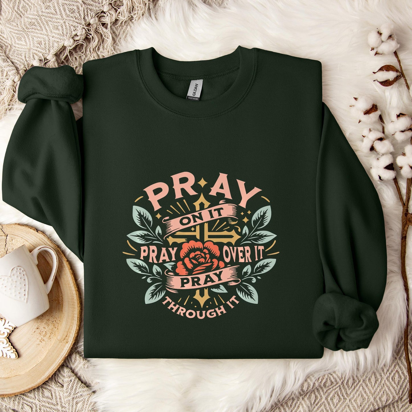 Pray On It Over It Through It 09 Sweatshirt