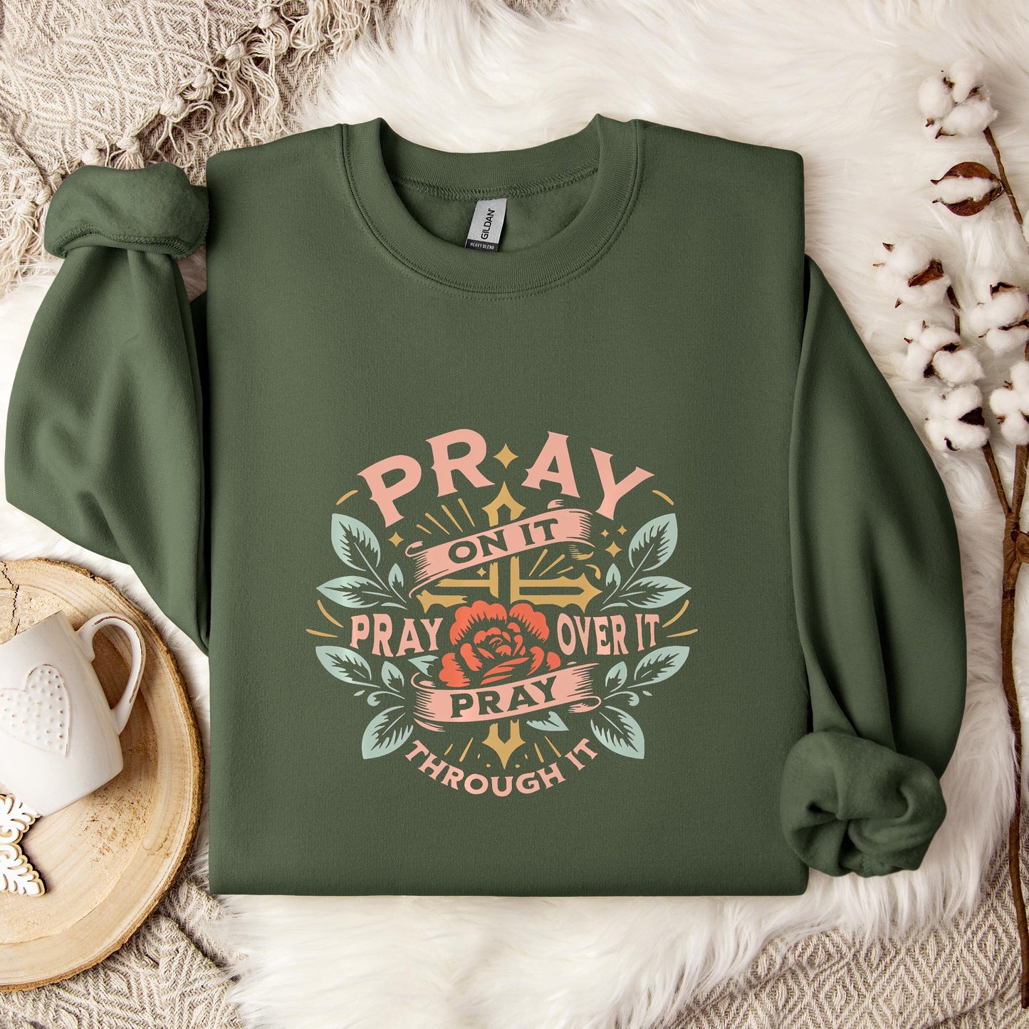 Pray On It Over It Through It 09 Sweatshirt