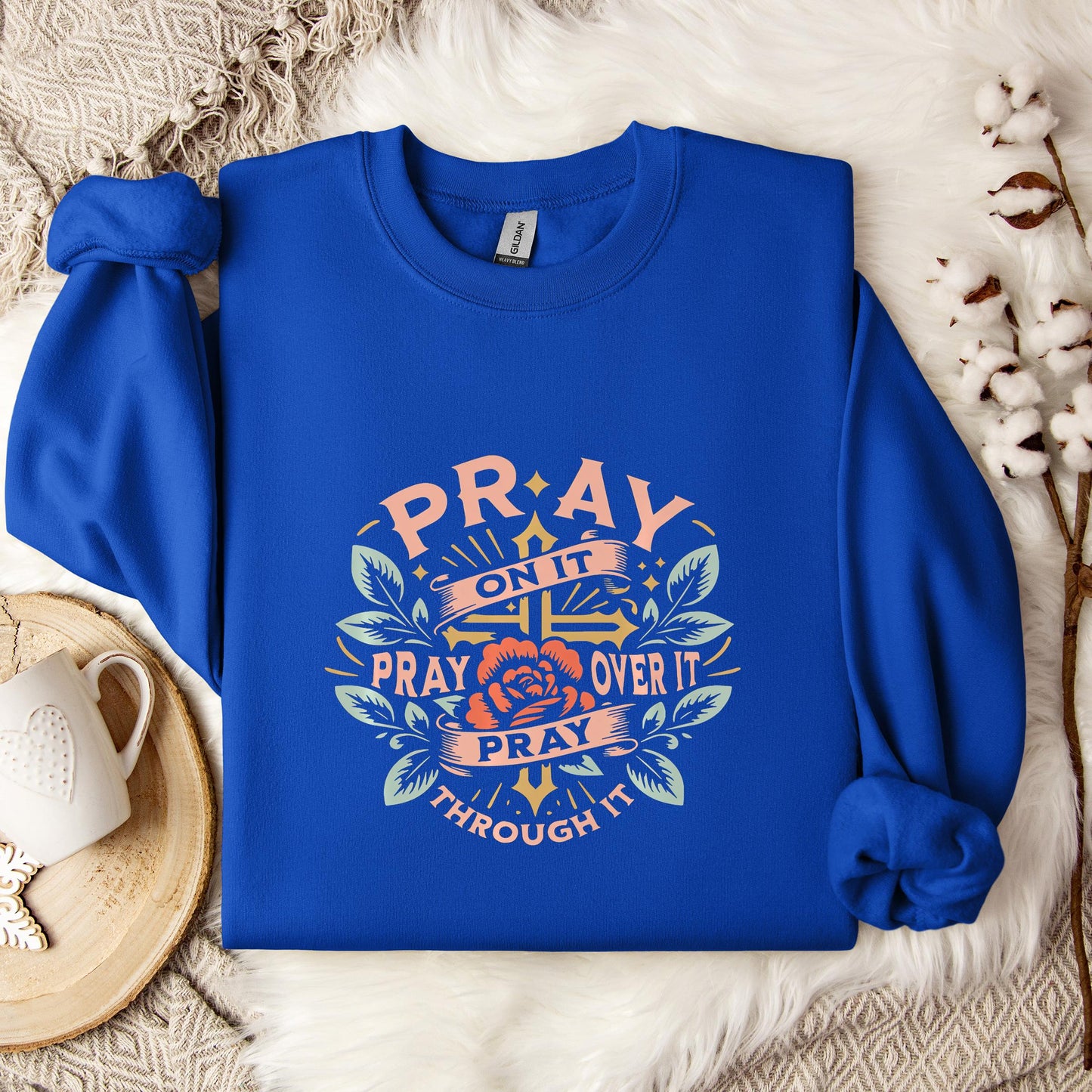Pray On It Over It Through It 09 Sweatshirt