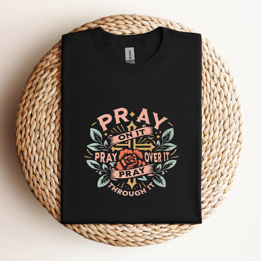Pray On It Over It Through It 09