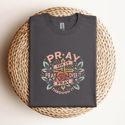 Pray On It Over It Through It 09