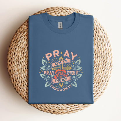 Pray On It Over It Through It 09