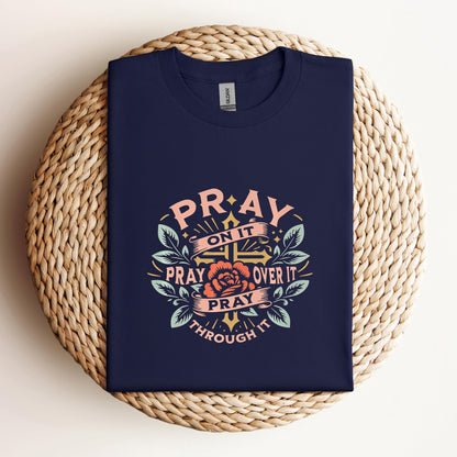 Pray On It Over It Through It 09