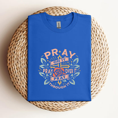 Pray On It Over It Through It 09