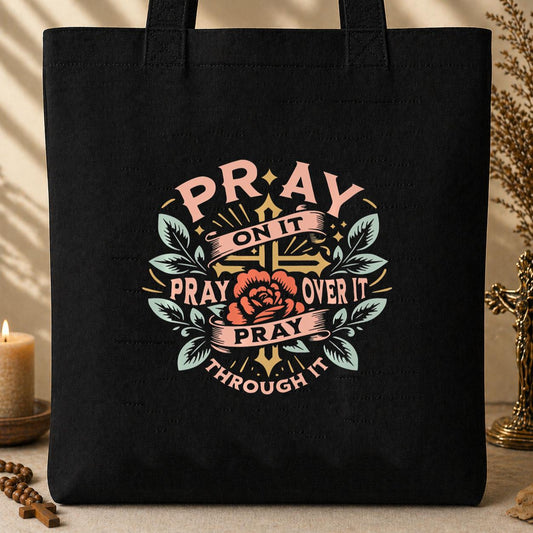 Pray On It Over It Through It 09 Tote Bag