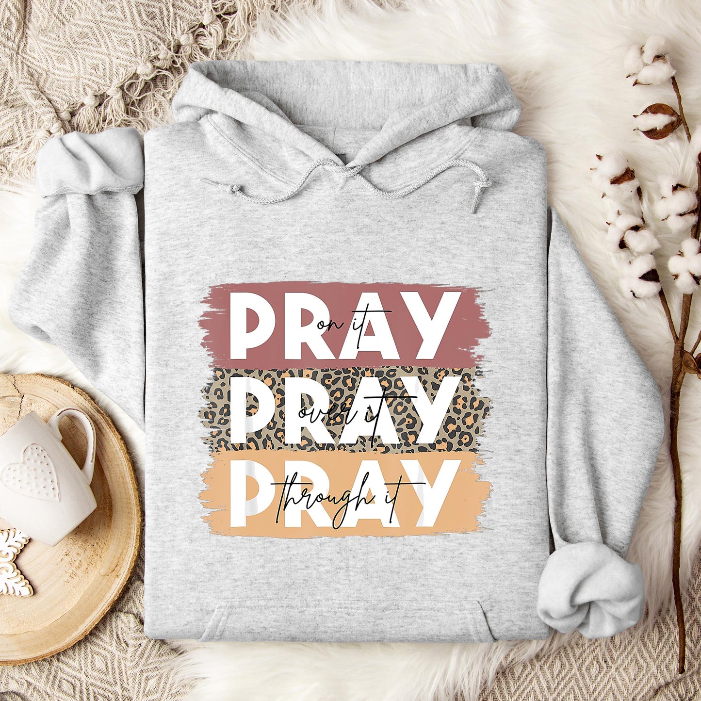 Pray On It Over It Through It 10 Hoodie