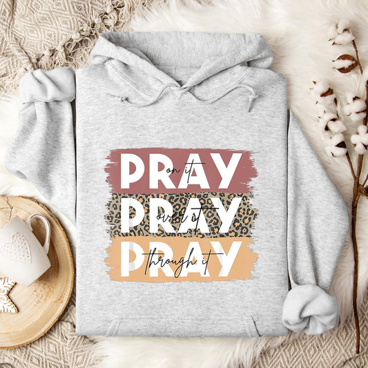 Pray On It Over It Through It 10 Hoodie