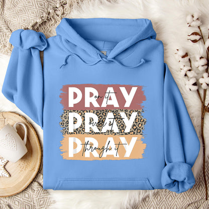Pray On It Over It Through It 10 Hoodie