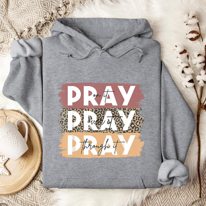 Pray On It Over It Through It 10 Hoodie