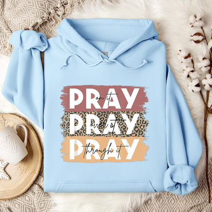 Pray On It Over It Through It 10 Hoodie